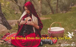 Lỗ lồn quàng khăn đỏ địt parody vietsub